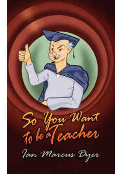 So You Want to Be a Teacher