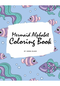 Mermaid Alphabet Coloring Book for Children (8x10 Coloring Book / Activity Book)