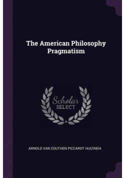 The American Philosophy Pragmatism
