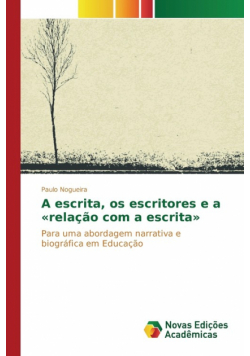 A escrita, os escritores e a relação com a escrita