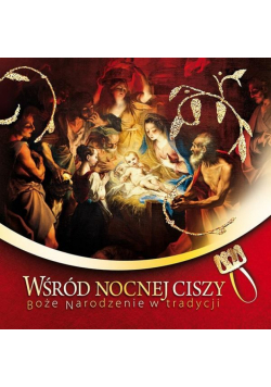 Wśród nocnej ciszy. Boże Narodzenie w tradycji