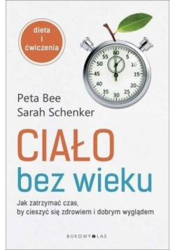 Ciało bez wieku. Jak zatrzymać czas...