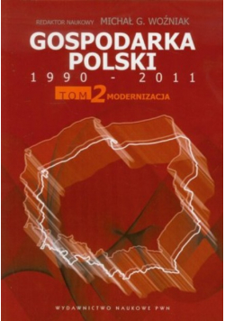 Gospodarka Polski 1990  2011 tom 2 Modernizacja