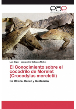 El Conocimiento sobre el cocodrilo de Morelet (Crocodylus moreletii)