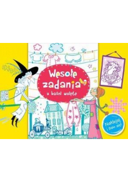 Wesołe zadania z baśni wzięte. Naklejaj i baw się!