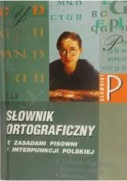 Słownik ortograficzny z zasadami pisowni i interpunkcji Polskiej