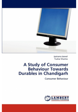 A Study of Consumer Behaviour Towards Durables in Chandigarh