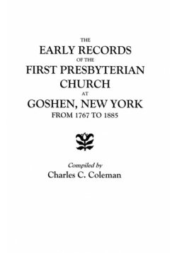 Early Records of the First Presbyterian Church at Goshen, New York, from 1767 to 1885