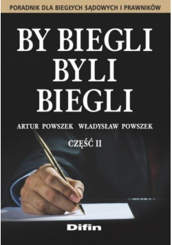 By biegli byli biegli. Poradnik dla biegłych..cz.2