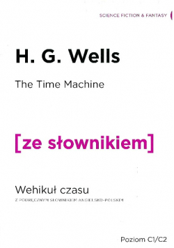 The Time Machine  Wehikuł czasu z podręcznym słownikiem angielsko polskim