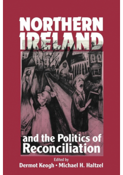 Northern Ireland and the Politics of Reconciliation