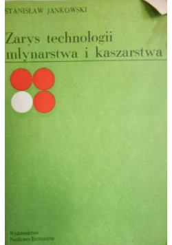Zarys technologii młynarstwa i kaszarstwa