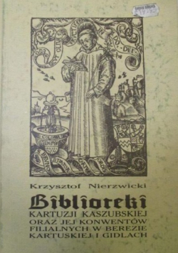 Iblioteki kartuzji kaszubskiej oraz jej konwentów filjalnych w Berezie Kartuskiej i Gidlach