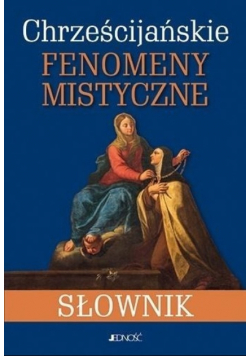 Chrześcijańskie fenomeny mistyczne Słownik
