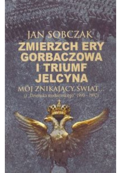 Zmierzch ery Gorbaczowa i triumf Jelcyna