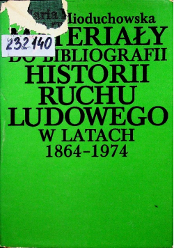 Materiały Do Bibliografii Historii Ruchu Ludowego w latach 1864 1974