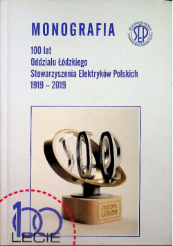 Monografia 100 Lat Stowarzyszenia Elektryków Polskich 1919 - 2019