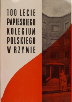 100 lecie Papieskiego Kolegium Polskiego w Rzymie