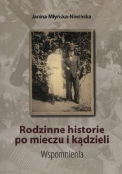 Rodzinne historie po mieczu i kądzieli