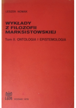 Wykłady z filozofii marksistowskiej Tom II Ontologia i epistemologia