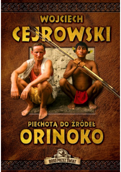 Piechotą do żródeł Orinoko Autograf autora