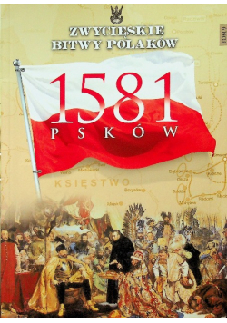 Zwycięskie Bitwy Polaków 1581 Psków