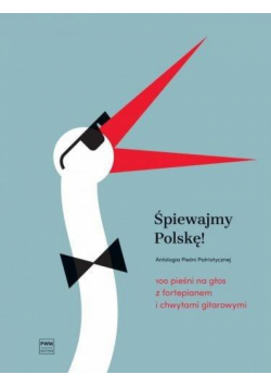 Śpiewajmy Polskę! 100 pieśni na głos...