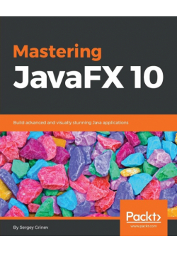 Mastering JavaFX 10
