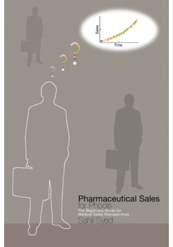 Pharmaceutical Sales for Phools - The Beginners Guide for Medical Sales Representatives