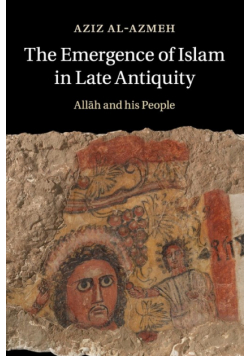 The Emergence of Islam in Late Antiquity
