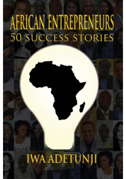 African Entrepreneurs - 50 Success Stories