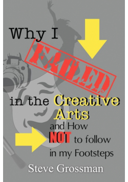 Why I FAILED in the Creative Arts