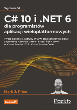C# 10 i .NET 6 dla programistów aplikacji wieloplatformowych