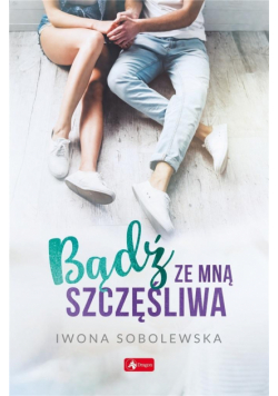 Bądź ze mną szczęśliwa