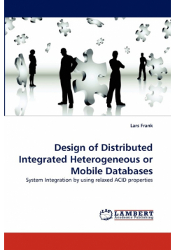 Design of Distributed Integrated Heterogeneous or Mobile Databases