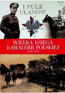 Wielka Księga Kawalerii Polskiej 1918-1939 tom 4 1 Pułk ułanów