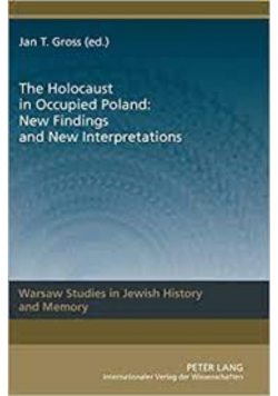 The Holocaust in Occupied Poland New Findings and New Interpretations