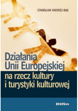 Działania Unii Europejskiej na rzecz kultury i turystyki kulturowej