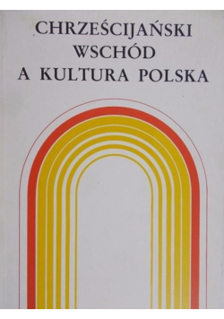 Chrześcijański Wschód a kultura polska