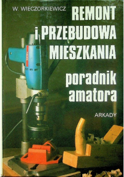 Remont i przebudowa mieszkania Poradnik amatora