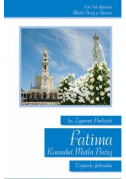 Fatima. Konsulat Matki Bożej Czytanki fatimskie