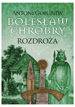 Bolesław Chrobry Rozdroża