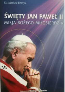 Święty Jan Paweł II Misja Bożego Miłosierdzia