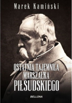 Ostatnia tajemnica marszałka Piłsudskiego