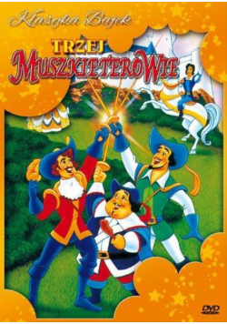 Klasyka bajki. Trzej muszkieterowie