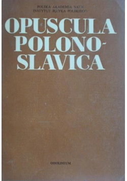 Opuscula Polono - Slavica