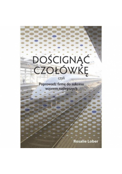 Doścignąć czołówkę czyli Poprowadź firmę...