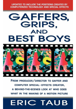 Gaffers, Grips and Best Boys