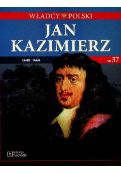 Władcy Polski Tom 37 Jan Kazimierz
