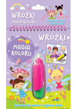 Wróżki. Magia koloru. Kolorowanki wodne i magiczny
